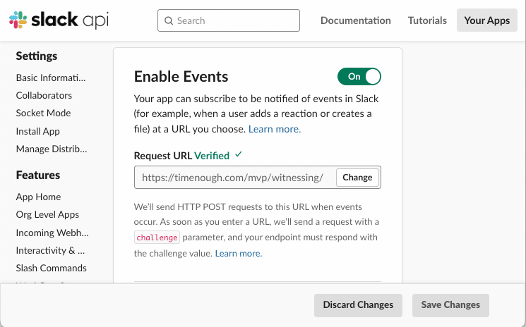 There is view on Slack API dashboard and the Event subscription section for outgoing webhooks.